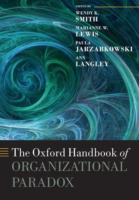 The Oxford Handbook of Organizational Paradox - Paperback