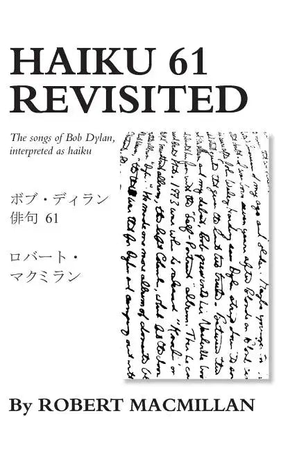Haiku 61 Revisited: The songs of Bob Dylan, interpreted as haiku - Paperback