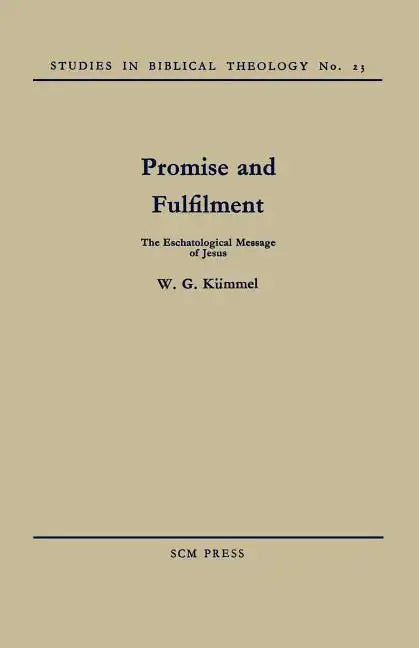 Promise and Fulfilment: The Eschatological Message of Jesus - Paperback