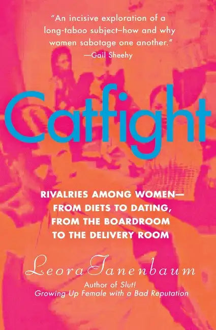 Catfight: Rivalries Among Women--From Diets to Dating, from the Boardroom to the Delivery Room - Paperback