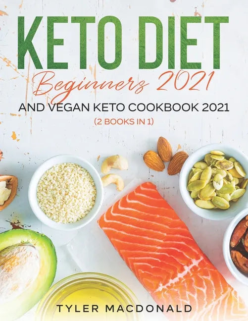 Keto Diet Beginners 2021 AND Vegan Keto Cookbook 2021: (2 Books IN 1) - Paperback
