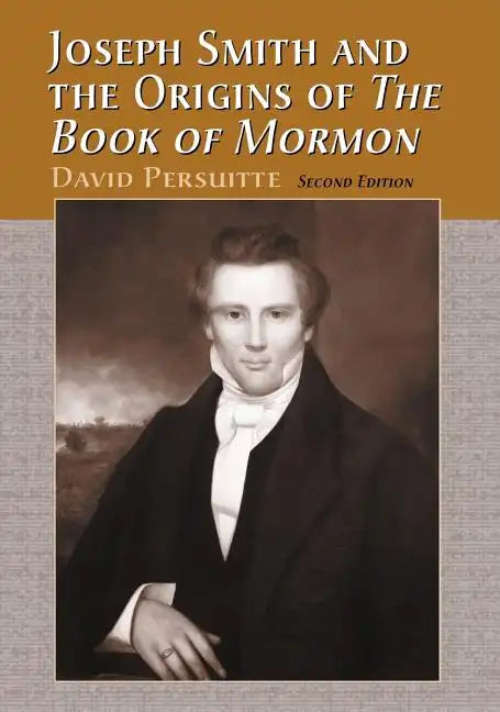 Joseph Smith and the Origins of the Book of Mormon, 2D Ed. - Paperback