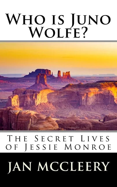 Who is Juno Wolfe?: The Secret Lives of Jessie Monroe (Book 2) - Paperback
