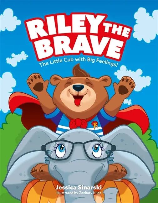 Riley the Brave - The Little Cub with Big Feelings!: Help for Cubs Who Have Had a Tough Start in Life - Hardcover