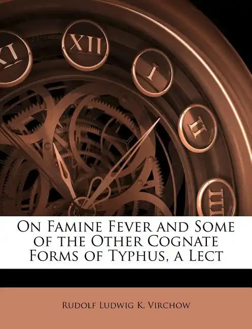 On Famine Fever and Some of the Other Cognate Forms of Typhus, a Lect - Paperback