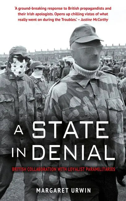 A State in Denial: British Collaboration with Loyalist Paramilitaries - Paperback