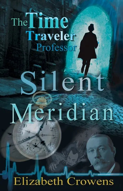 The Time Traveler Professor, Book One: Silent Meridian - Paperback