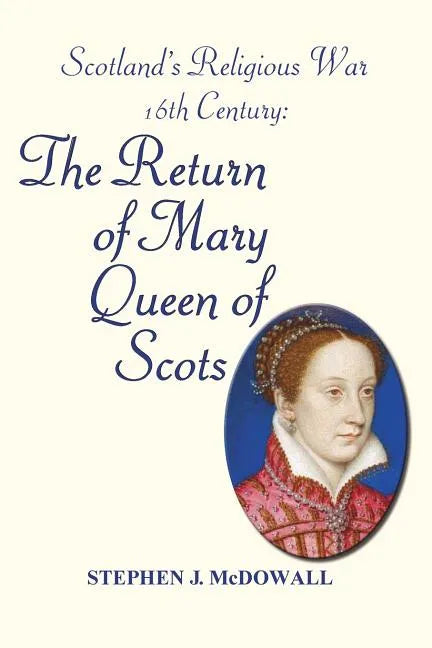 Scotland's Religious War - 16th Century: The Return of Mary Queen of Scots - Paperback
