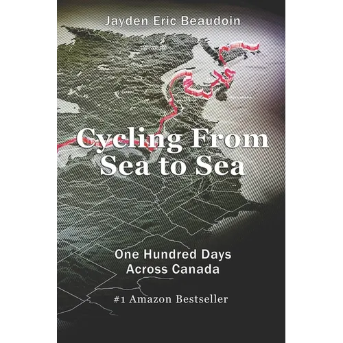 Cycling From Sea to Sea: One Hundred Days Across Canada - Paperback
