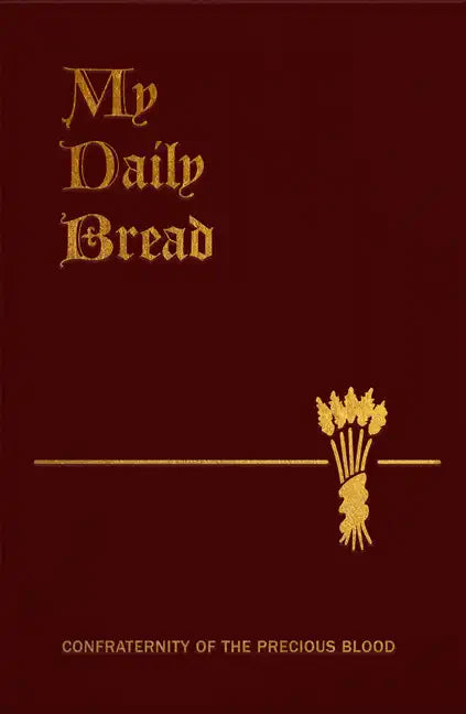 My Daily Bread: A Summary of the Spiritual Life: Simplified and Arranged for Daily Reading, Reflection and Prayer - Imitation Leather