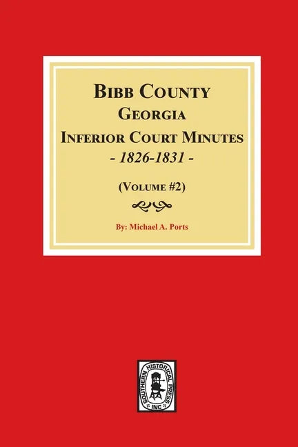 Bibb County, Georgia Inferior Court Minutes, 1826-1831 (Volume #2) - Paperback