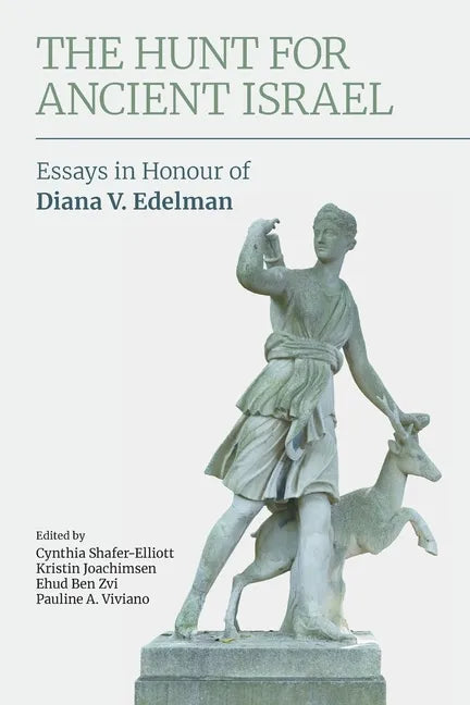 The Hunt for Ancient Israel: Essays in Honour of Diana V. Edelman - Paperback