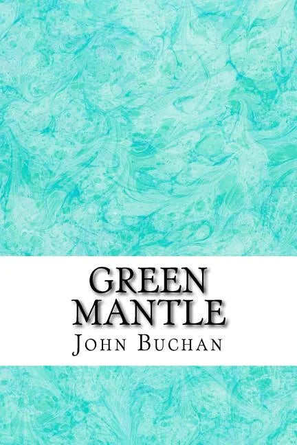 Green Mantle: (John Buchan Classics Collection) - Paperback