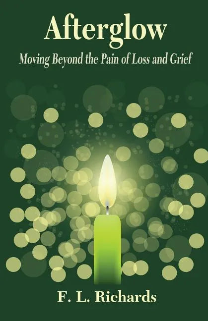 Afterglow: Moving Beyond the Pain of Loss and Grief - Paperback