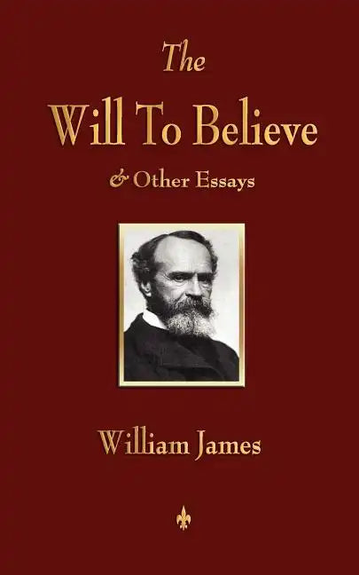 The Will to Believe and Other Essays in Popular Philosophy and Human Immortality - Paperback