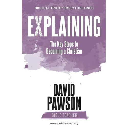 EXPLAINING The Key Steps to Becoming a Christian: Second Edition - Paperback