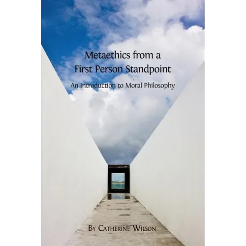 Metaethics from a First Person Standpoint: An Introduction to Moral Philosophy - Paperback