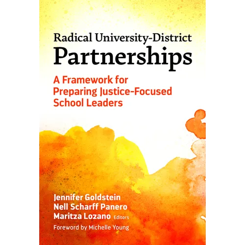Radical University-District Partnerships: A Framework for Preparing Justice-Focused School Leaders - Paperback