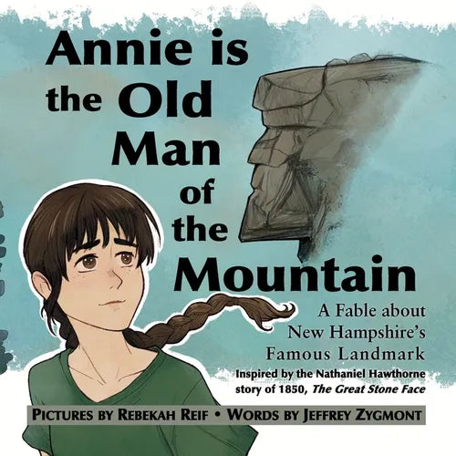 Annie Is the Old Man of the Mountain: A Fable about New Hampshire's Famous Landmark - Paperback