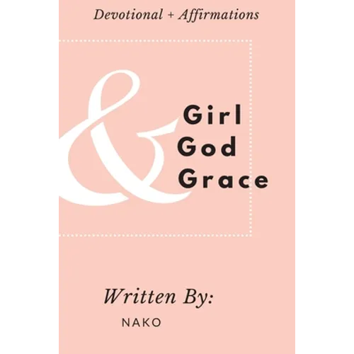 Girl + God + Grace: Devotional & Affirmations for Girls - Paperback