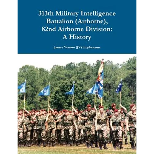 313th Military Intelligence Battalion (Airborne), 82nd Airborne Division: A History - Paperback