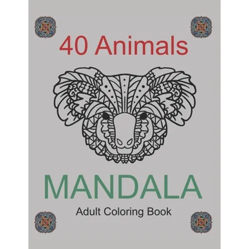 40 Animals Mandala Adults Coloring Book: Coloring 8,5" x 11" Book - Paperback