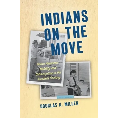 Indians on the Move: Native American Mobility and Urbanization in the Twentieth Century - Paperback