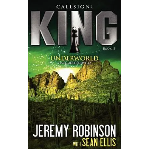 Callsign: King II - Underworld: King II - Underworld: King - Book 2 - Underworld (a Jack Sigler - Chess Team Novella) - Paperback