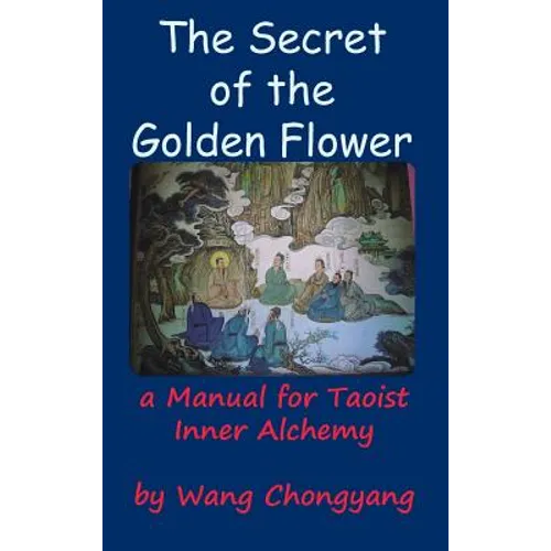 The Secret of the Golden Flower: A Manual for Taoist Inner Alchemy - Hardcover