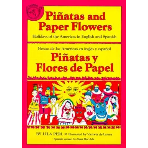 Pinatas and Paper Flowers: Holidays of the Americas in English and Spanish - Paperback