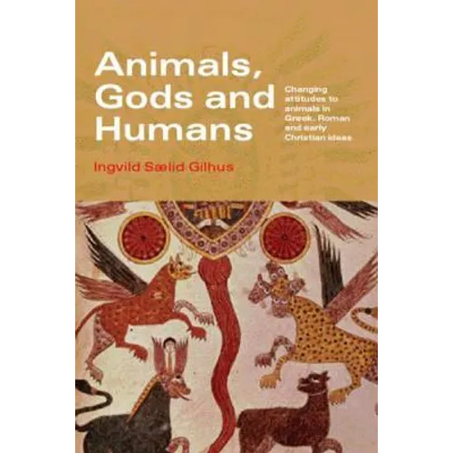 Animals, Gods and Humans: Changing Attitudes to Animals in Greek, Roman and Early Christian Thought - Paperback