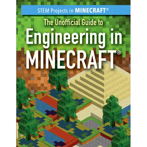 The Unofficial Guide to Engineering in Minecraft(r) - Library Binding