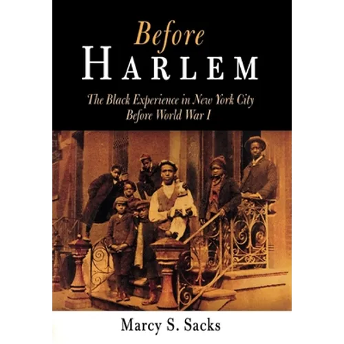 Before Harlem: The Black Experience in New York City Before World War I - Hardcover
