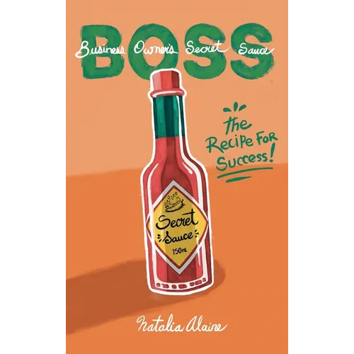 Business Owner's Secret Sauce BOSS: The Recipe For Success - Hardcover