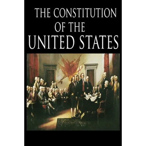 The Constitution and the Declaration of Independence: The Constitution of the United States of America - Paperback