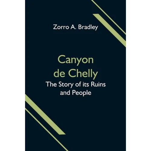 Canyon de Chelly; The Story of its Ruins and People - Paperback