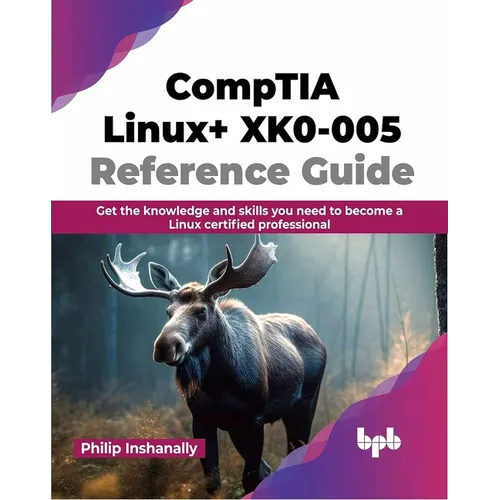 Comptia Linux+ Xk0-005 Reference Guide: Get the Knowledge and Skills You Need to Become a Linux Certified Professional - Paperback