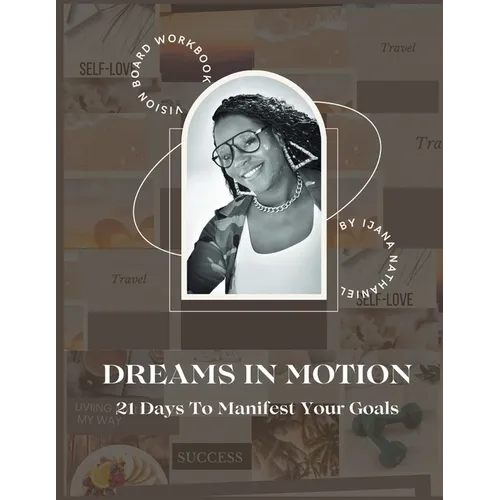 Dreams in Motion: 21 Days to Manifest Your Goals - Paperback