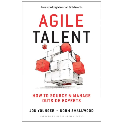 Agile Talent: How to Source and Manage Outside Experts - Hardcover