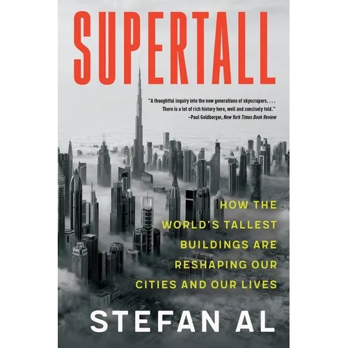 Supertall: How the World's Tallest Buildings Are Reshaping Our Cities and Our Lives - Paperback