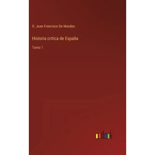 Historia critica de España: Tomo 1 - Hardcover