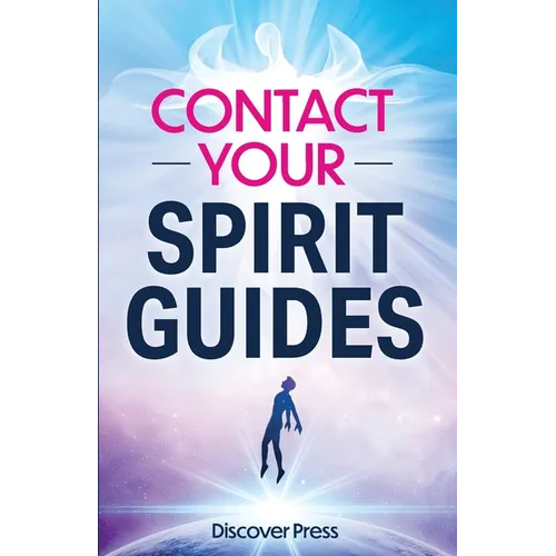 Contact Your Spirit Guides: How to Become a Medium, Connect with the Other Side, and Experience Divine Healing, Clarity, and Growth - Paperback