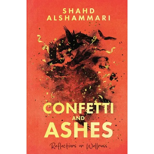 Confetti and Ashes: Reflections on Wellness - Paperback