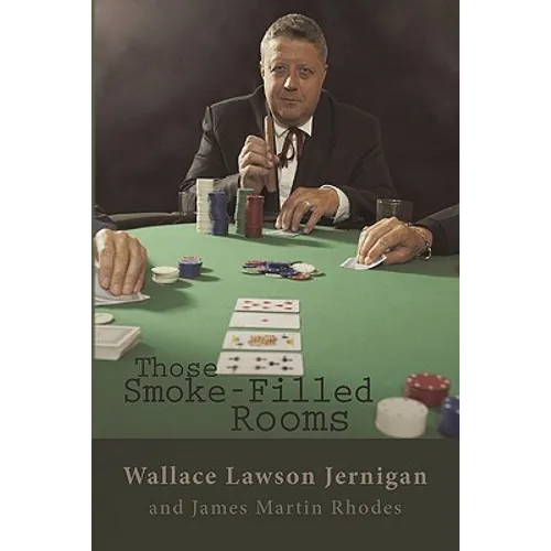 Those Smoke-Filled Rooms: The Wallace Jernigan Story - Paperback