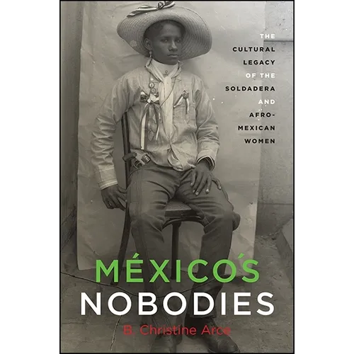 México's Nobodies: The Cultural Legacy of the Soldadera and Afro-Mexican Women - Paperback