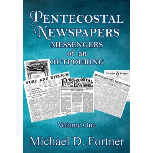 Pentecostal Newspapers: Messengers of an Outpouring - Paperback