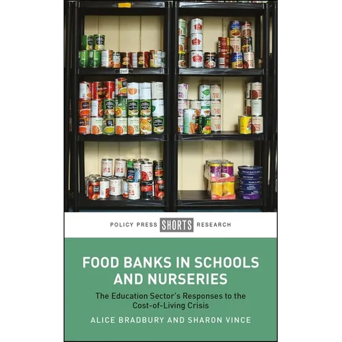Food Banks in Schools and Nurseries: The Education Sector's Responses to the Cost-Of-Living Crisis - Paperback