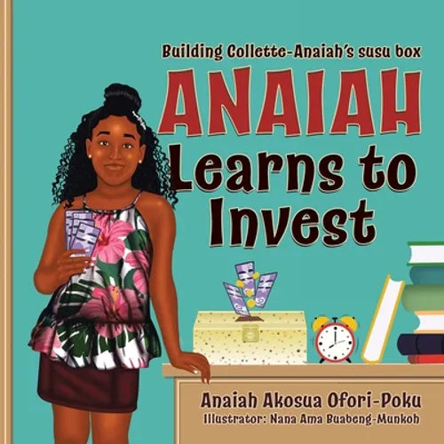 Anaiah Learns to Invest: Building Collette-Anaiah's Susu Box - Paperback