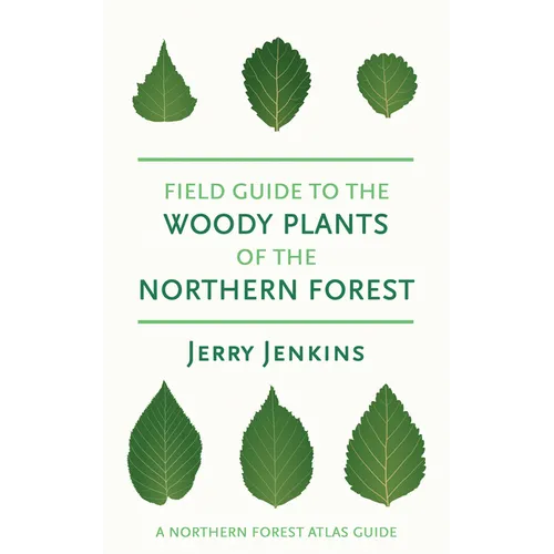Field Guide to the Woody Plants of the Northern Forest - Paperback