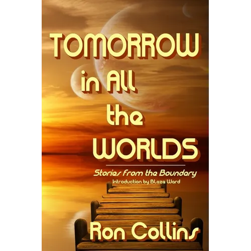 Tomorrow in All the Worlds: Stories from the Boundary - Paperback